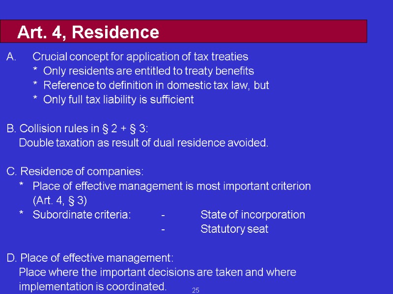 25 Art. 4, Residence Crucial concept for application of tax treaties  * Only